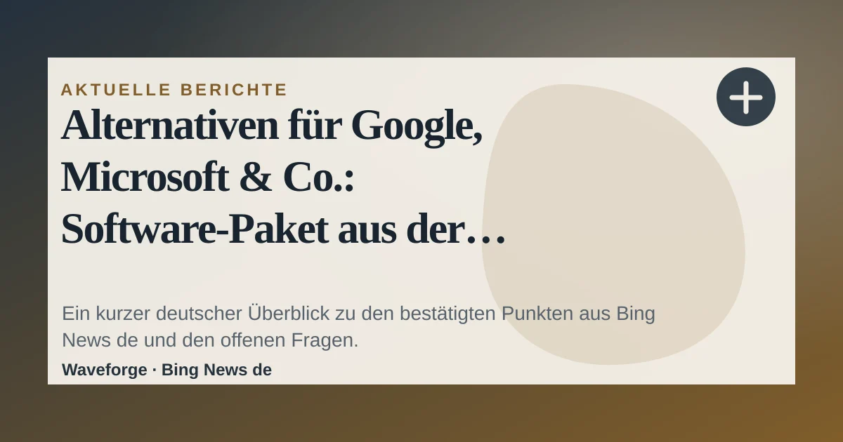 Alternativen für Google, Microsoft & Co.: Software-Paket aus der Schweiz ersetzt US-Dienste: wichtige Einordnung — source-led trend brief illustration