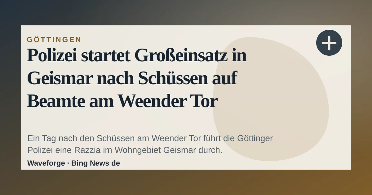 Polizei startet Großeinsatz in Geismar nach Schüssen auf Beamte am Weender Tor — source-led trend brief illustration