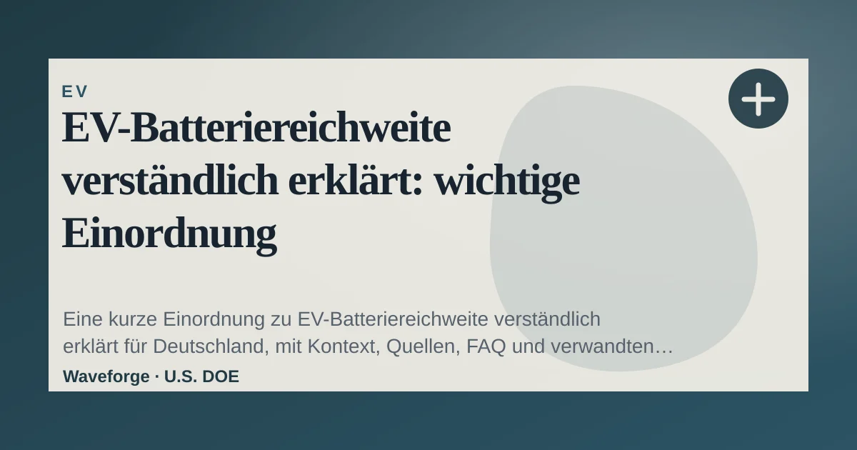 EV-Batteriereichweite verständlich erklärt: wichtige Einordnung — source-led trend brief illustration