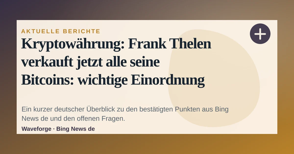 Kryptowährung: Frank Thelen verkauft jetzt alle seine Bitcoins: wichtige Einordnung — source-led trend brief illustration
