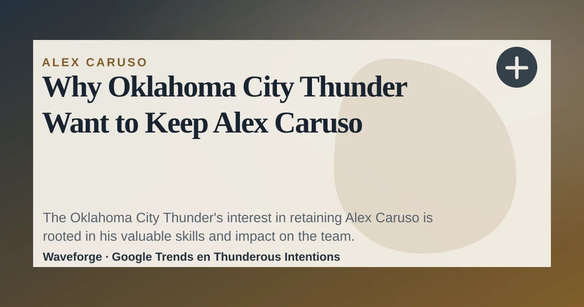 Why Oklahoma City Thunder Want to Keep Alex Caruso — source-led trend brief illustration
