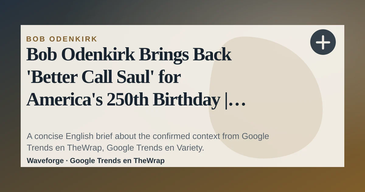 Bob Odenkirk Brings Back 'Better Call Saul' for America's 250th Birthday | Video: key context — source-led trend brief illustration