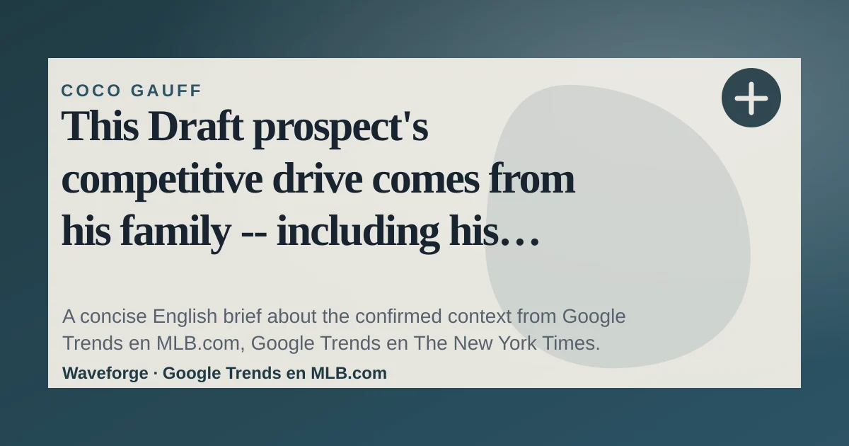This Draft prospect's competitive drive comes from his family -- including his world-famous sister: key context — source-led trend brief illustration