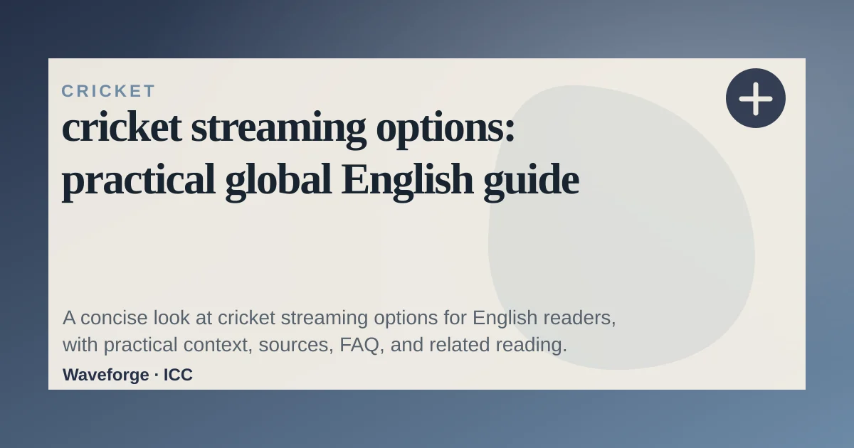 cricket streaming options: practical global English guide — source-led trend brief illustration