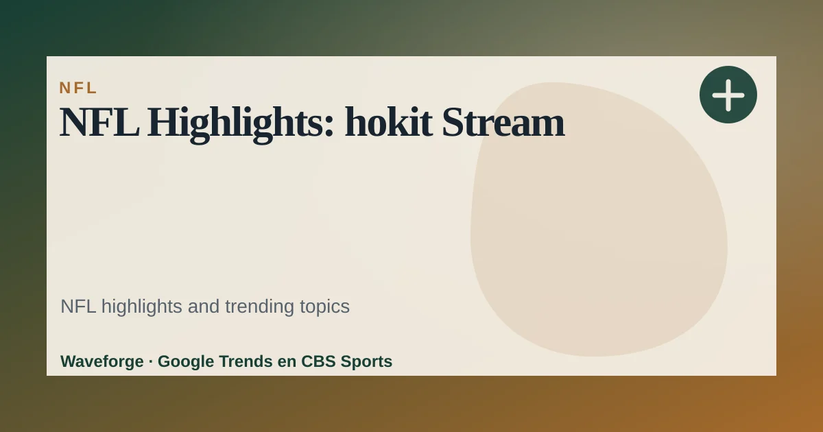 NFL Highlights: hokit Stream — source-led trend brief illustration