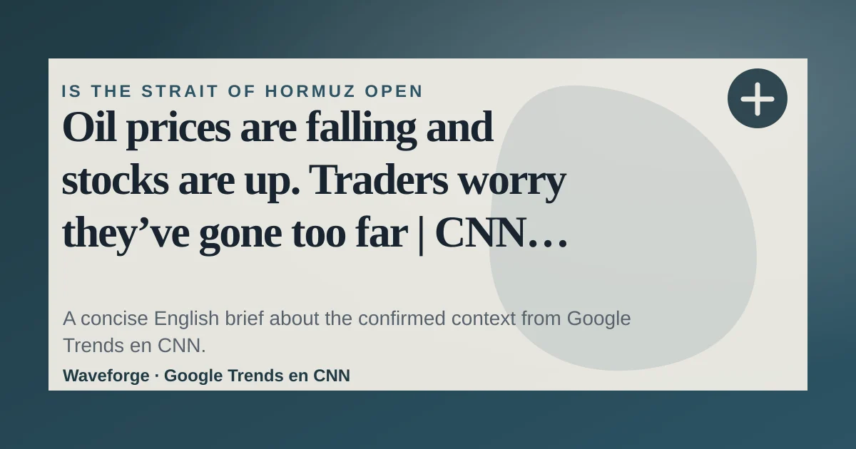 Oil prices are falling and stocks are up. Traders worry they’ve gone too far | CNN Business: key context — source-led trend brief illustration