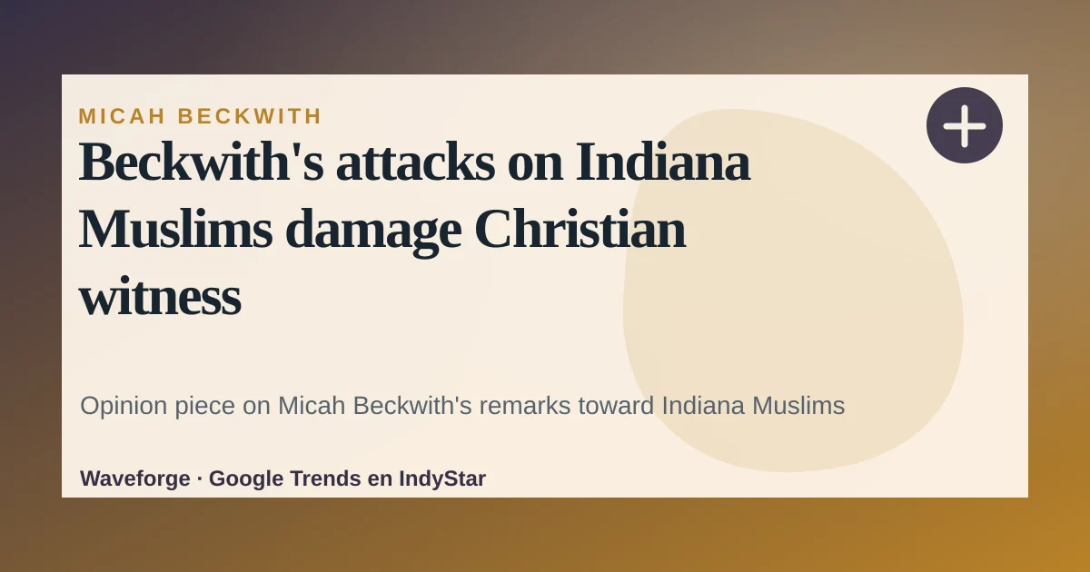 Beckwith's attacks on Indiana Muslims damage Christian witness — source-led trend brief illustration