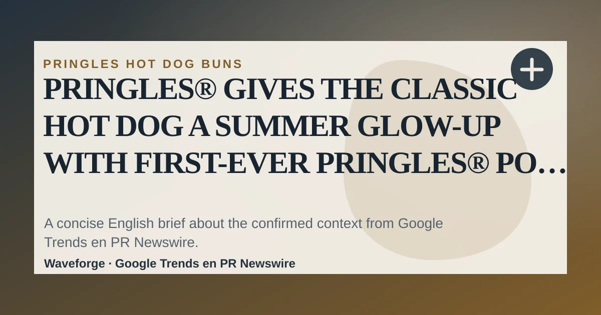 PRINGLES® GIVES THE CLASSIC HOT DOG A SUMMER GLOW-UP WITH FIRST-EVER PRINGLES® POP DOG BUNS: key context — source-led trend brief illustration