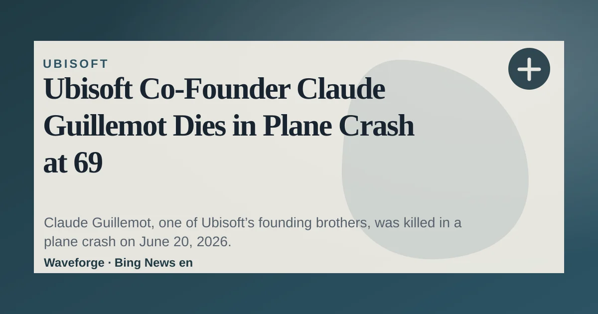 Ubisoft Co-Founder Claude Guillemot Dies in Plane Crash at 69 — source-led trend brief illustration