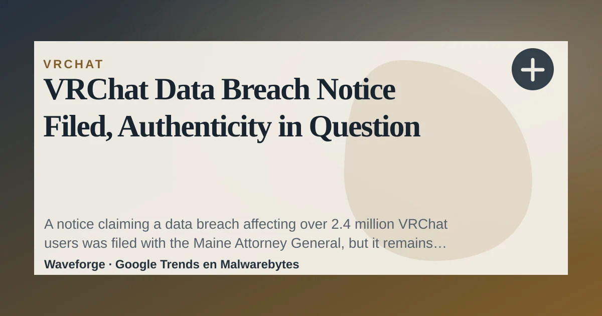 VRChat Data Breach Notice Filed, Authenticity in Question — source-led trend brief illustration